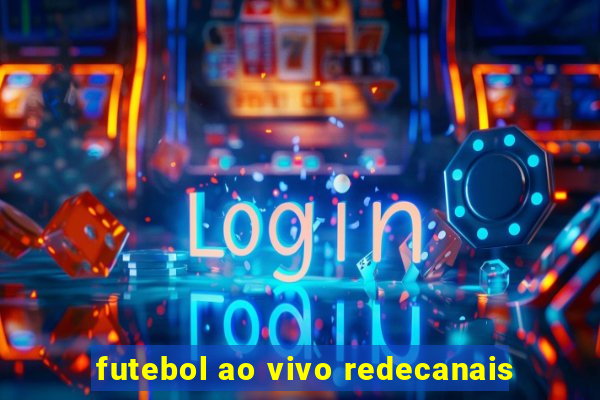 futebol ao vivo redecanais